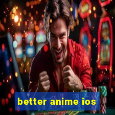 better anime ios